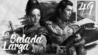 【SUB ESPAÑOL】⭐ Drama: The Long Ballad - La Balada Larga. (Episodio 49 FINAL)