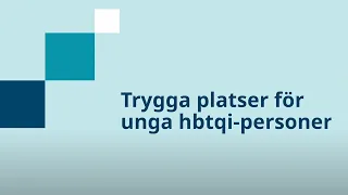 MUCF idag - Trygga platser för unga hbtqi-personer