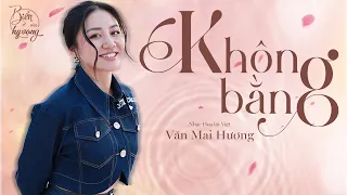 Không bằng | "Nói với em một lời trước khi xa rời..." Văn Mai Hương (live)