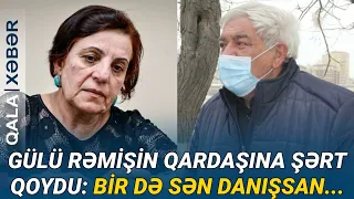 Gülü Rəmişin qardaşına ŞƏRT QOYDU: Bir də sən danışsan...