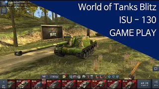 World of Tanks Blitz - ISU-130 GAME PLAY