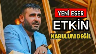 ETKİN - Kabulum Değil -2023 #keşfetbeniöneçıkar #keşfet ✅