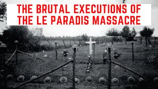 The BRUTAL Executions Of The Le Paradis Massacre