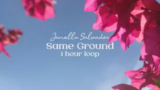 Same Ground -  Janella Salvador (1 Hour Loop)