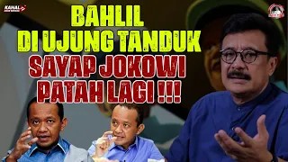 BAHLIL DI UJUNG TANDUK, SAYAP JOKOWI PATAH LAGI !!!