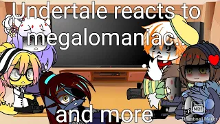 ○undertale reacts○ to ||megalomaniac and more ||