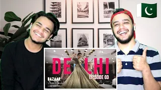 Pakistani Reacts To Dehli Travel Series | Ft Barkha Singh | Bazaar Travel | Re-Actor Ali