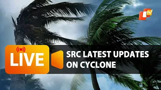 WATCH LIVE | SRC Latest updates on cyclone