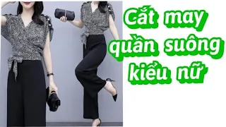 266.P1.Dạy cắt may quần ống suông cạp liền kiểu nữ /Quần ống suông nữ phom chuẩn cho Trung niên