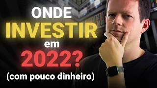 COMO INVESTIR COM POUCO DINHEIRO EM 2022! (Para iniciantes e não iniciantes)