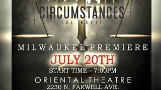 July 20th Milwaukee Premiere "Circumstances The Movie" (Swift Films) July 20th Oriental Theater