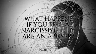 What Happens When You Tell the Narcissist He Is An Abuser?