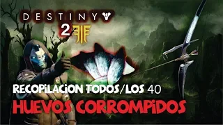 Destiny 2 - Forsaken /Todos/Los 40 Huevos Corrompidos/ - (Ciudad Ensoñada)