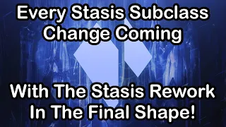 EVERY Stasis Subclass Change Coming In The Final Shape (Other Subclass Changes Too) | Destiny 2