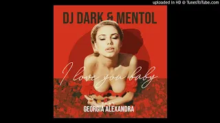 Dj Dark & Mentol - I Love You Baby (feat.Georgia Alexandra)