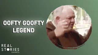 The legend of Oofty Goofty