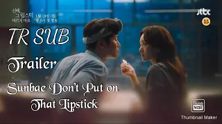 [TRSUB] Sunbae Don't Put on That Lipstick Trailer