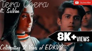 SuVan Vm | Tera Chera ft. SuVan | 2 Years of EDKV 2 | Special Vm | Mohit Kumar | Kanikka Kapur |