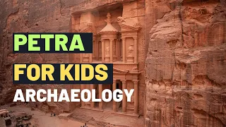 Exploring Petra: A Fascinating Adventure for Kids! | Archaeology Lesson For Kids