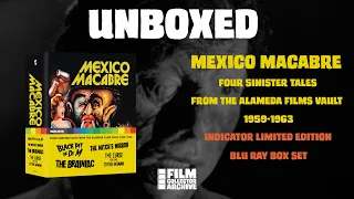 UNBOXED | Mexico Macabre: Four Sinister Tales from the Alameda Films Vault 1959 1963 | Indicator Lim