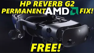 HP Reverb G2 | Permanent Fix For AMD | FREE!!