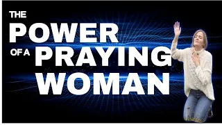 The Power of a Praying Woman | Keep praying Woman of God!