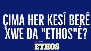 #18 Çima Her Kesî Berê Xwe Da "Ethos"ê? #LiSerPêyanÇendKelam