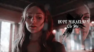 Hope Mikaelson | Oh No!