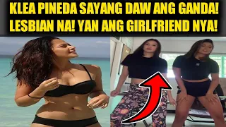 Klea Pineda, sayang daw ang ganda! Lesbian na! Yan ang girlfriend nya!