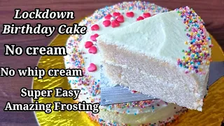 Lockdown Birthday Cake with no whip cream amazing super easy frosting ,no cream frosting recipe