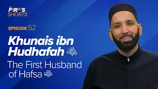 Khunais ibn Hudhafah (ra): The First Husband of Hafsa (ra) | The Firsts with Dr. Omar Suleiman