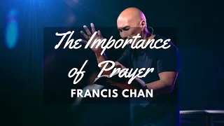 Francis Chan 2018  - Prayer sermon jam