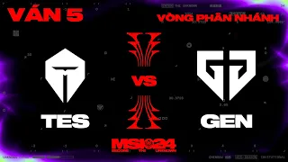 GEN vs TES | Ván 5 | MSI 2024 - Vòng Phân Nhánh | 11.05.2024