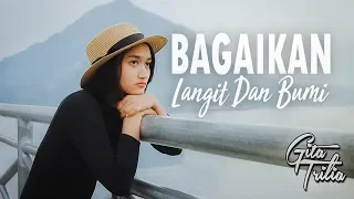 VIA VALLEN - BAGAI LANGIT DAN BUMI (Cover By GITA TRILIA)