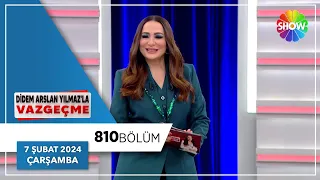 Didem Arslan Yılmaz'la Vazgeçme 810. Bölüm | 7 Şubat 2024