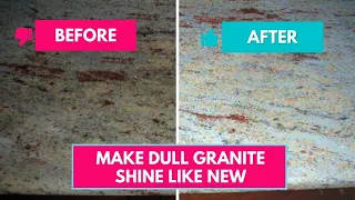 How To Make Dull Granite Countertops Shine Like New Again?