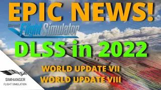 MSFS | DLSS is coming in 2022 | Update News World Update VII and VIII details released.
