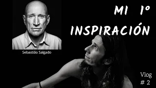 Vlog 2- Mi 1° Inspiración en la Fotografía- Sebastião Salgado
