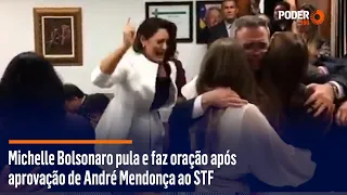 Michelle Bolsonaro pula e faz oração após aprovação de André Mendonça ao STF