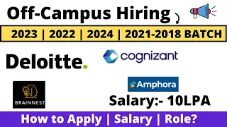 Cognizant Deloitte Amphora Brainnest Off Campus Hiring Jobs  2023 2024 2022-2018 BATCH 10 LPA Salary