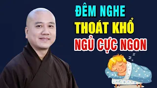 Mỗi Đêm, Nghe Ít Phút Ngủ Ngon GIẢI THOÁT mọi sự ràng buộc khổ đau _  Thầy Thích Pháp Hòa