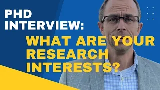 How To Ace Your PhD Interview: Are You A TOP Candidate That Knows Your Research Interests?