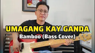 UMAGANG KAY GANDA | BAMBOO (Bass Cover)