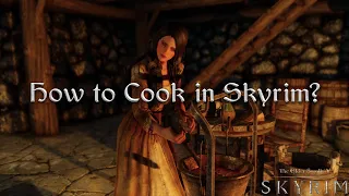 How to Cook Food in Skyrim?