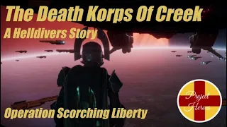 The Death Korps Of Creek: A Helldivers Story (Episode 4) - Operation Scorching Liberty