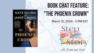 Step Into the Story Book Chat: The Phoenix Crown by Kate Quinn and Janie Chang