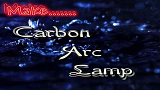 How to make carbon arc lamp