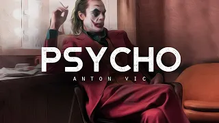 P S Y C H O - Anton Vic (LYRICS)