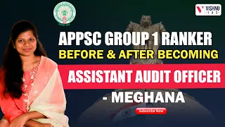 Before and after becoming Assistant Audit Officer - Meghana | APPSC GROUP 1 RANKER | VISHNU IAS