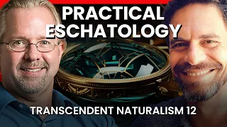 Practical Eschatology | Transcendent Naturalism #12 with Gregg Henriques and Jordan Hall